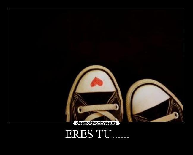 ERES TU...... - 