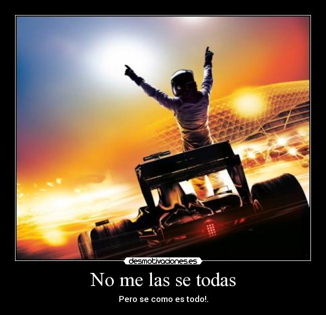 No me las se todas - Pero se como es todo!.