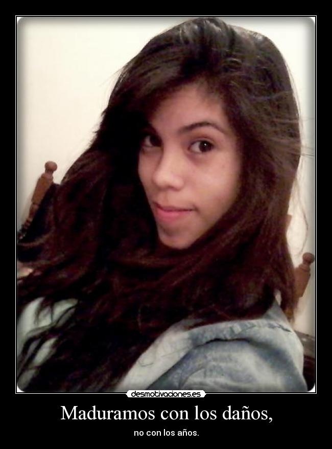 Maduramos con los daños, -
