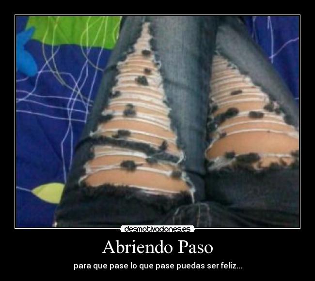 Abriendo Paso - para que pase lo que pase puedas ser feliz...