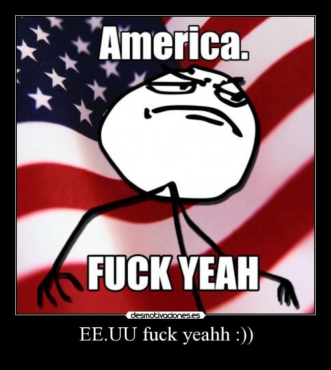 EE.UU fuck yeahh :)) - 