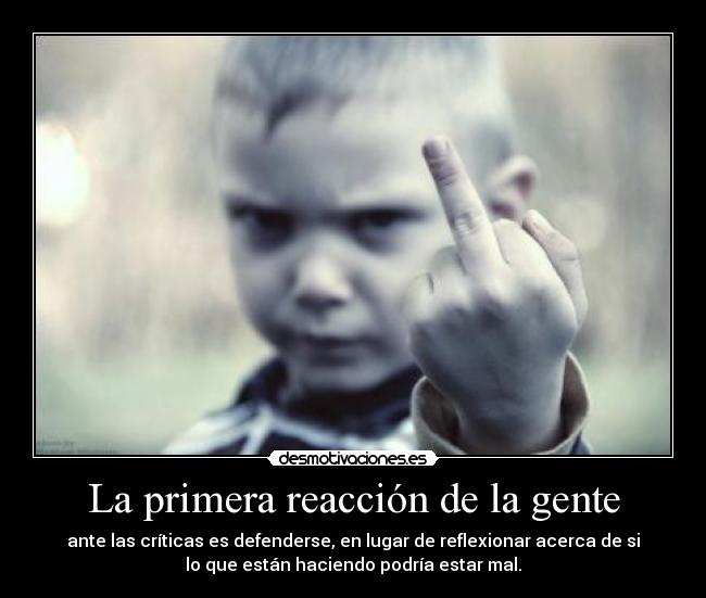 La primera reacción de la gente -