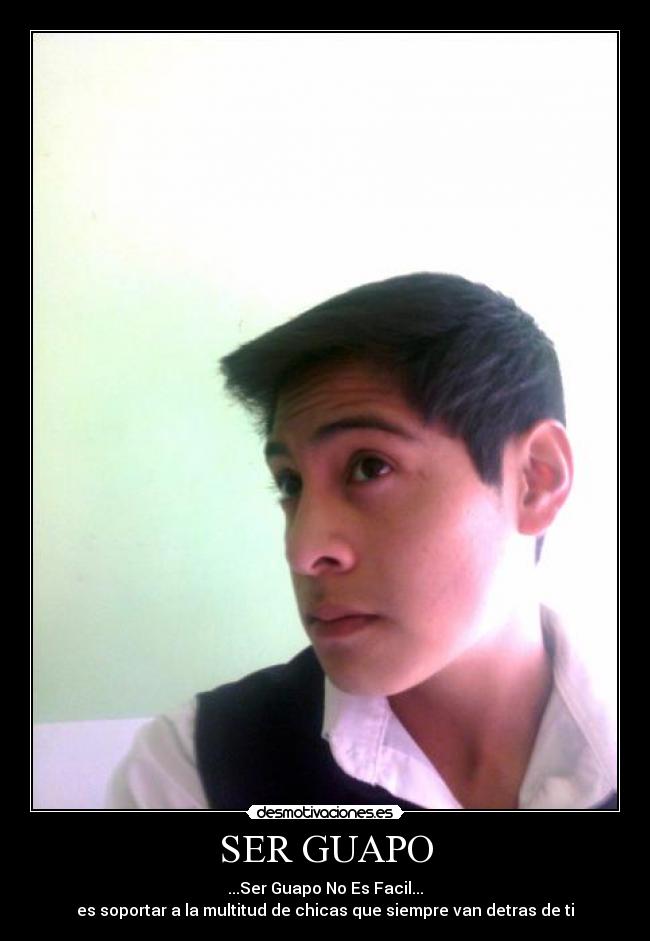 SER GUAPO - 