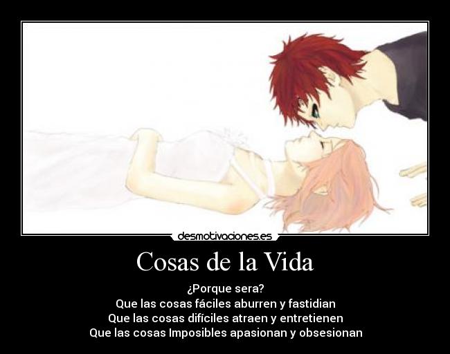 carteles vida amor gara naruto gara sakura cosas vida porque sera imposible pasion obsesion filosofia desmotivaciones