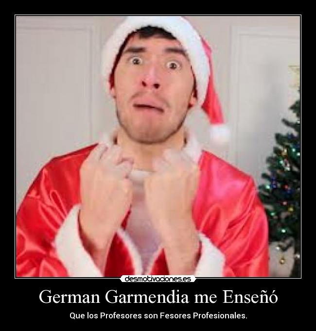 German Garmendia me Enseñó -