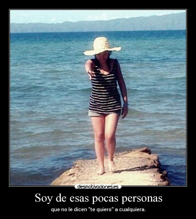 Soy de esas pocas personas - 