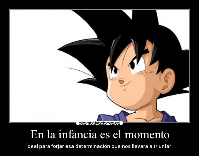 En la infancia es el momento -