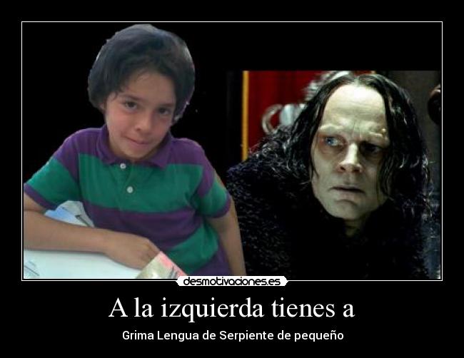 A la izquierda tienes a - Grima Lengua de Serpiente de pequeño