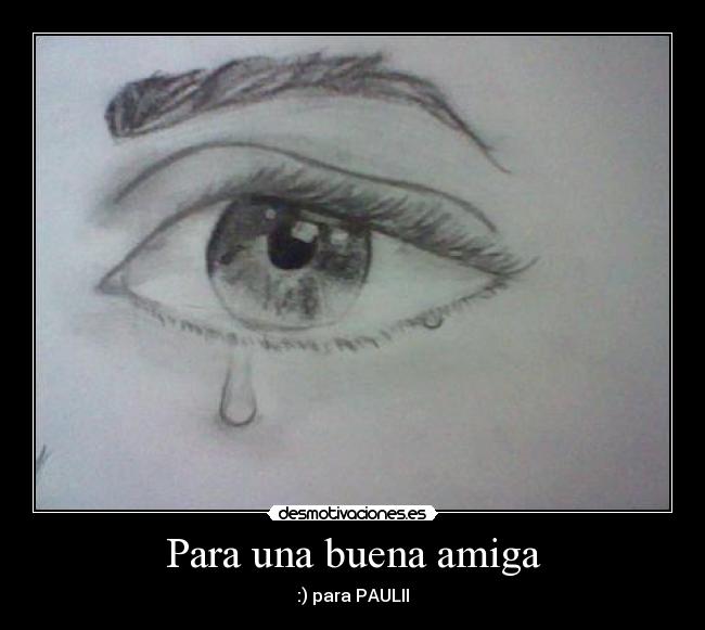 Para una buena amiga - :) para PAULII
