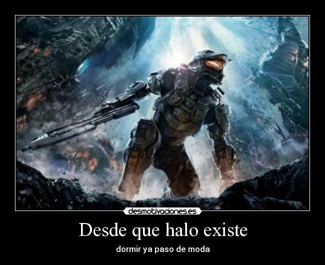 Desde que halo existe - dormir ya paso de moda