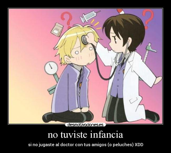 no tuviste infancia - si no jugaste al doctor con tus amigos (o peluches) XDD