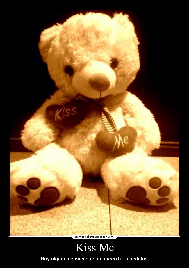 Kiss Me - Hay algunas cosas que no hacen falta pedirlas.