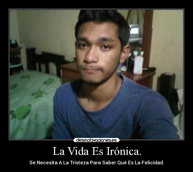 La Vida Es Irónica. -