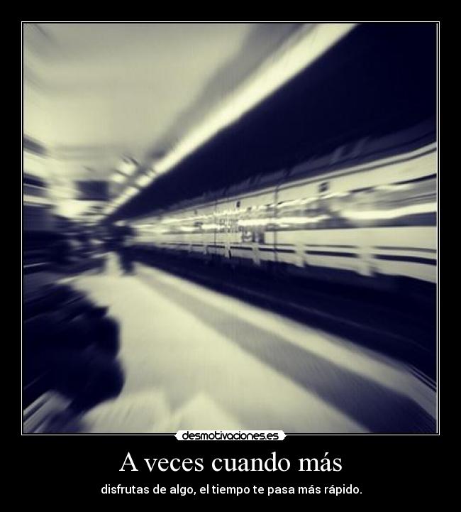 A veces cuando más - 