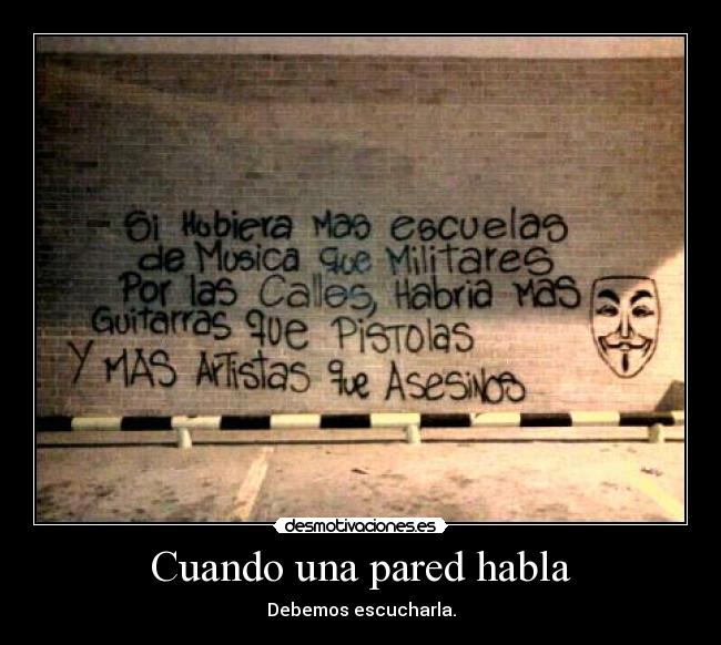 Cuando una pared habla - Debemos escucharla.