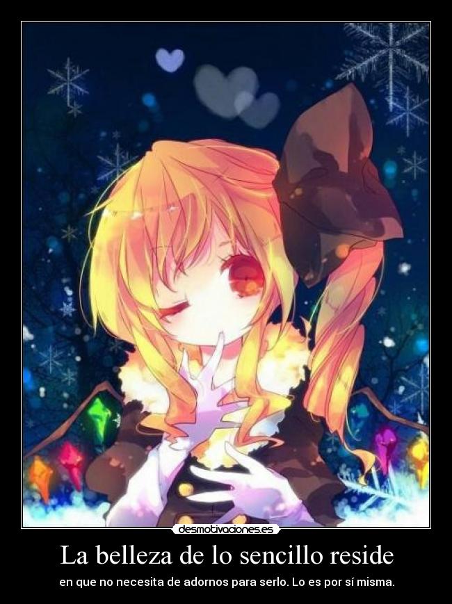 La belleza de lo sencillo reside - 