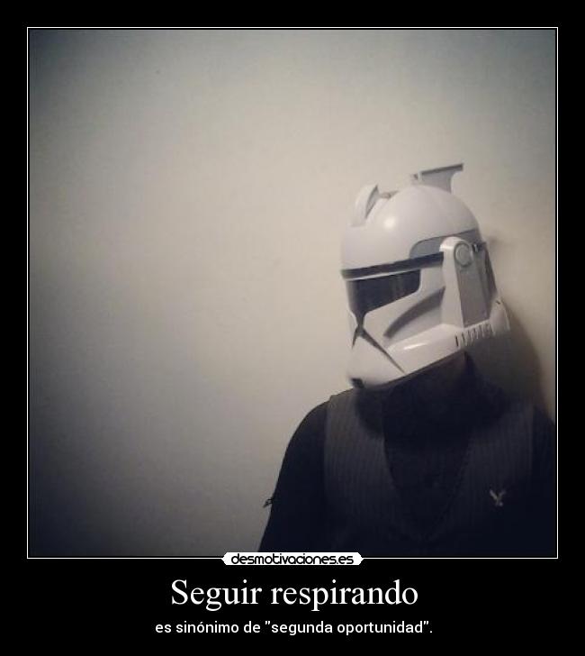 Seguir respirando - es sinónimo de segunda oportunidad.