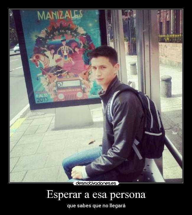 Esperar a esa persona - que sabes que no llegará
