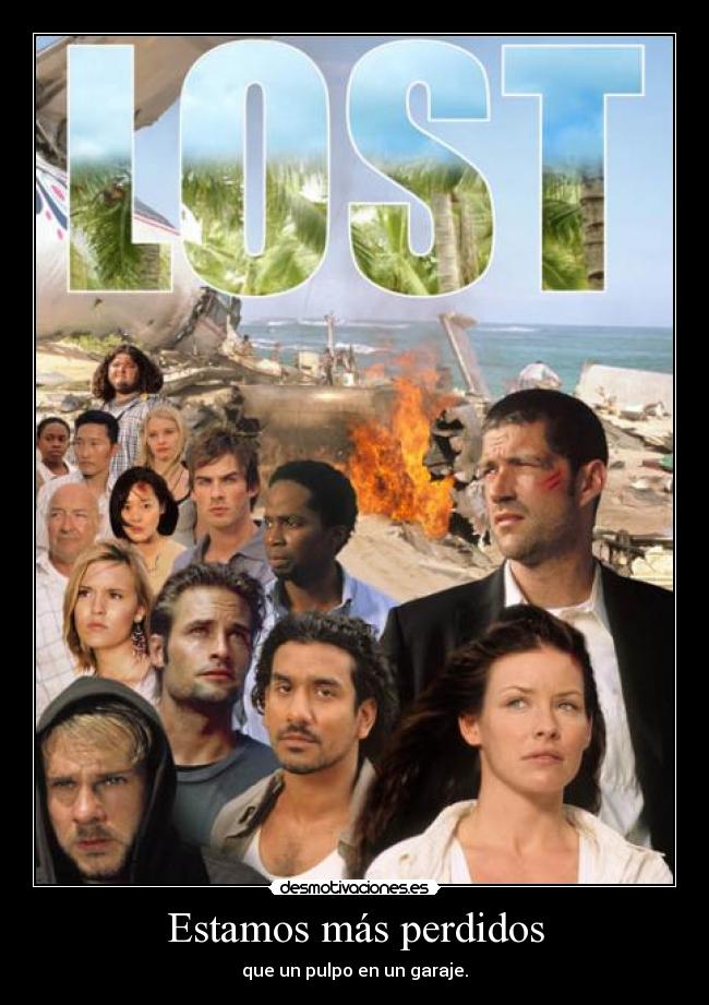 Estamos más perdidos - que un pulpo en un garaje.