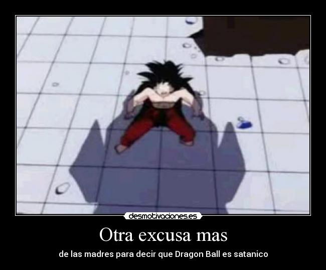 carteles dragon ball goku pikoro infancia echos reales madres satanico falso desmotivaciones