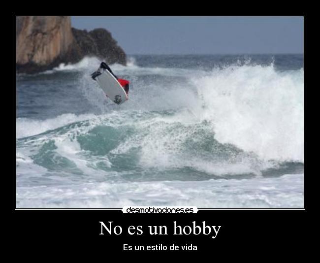 No es un hobby - Es un estilo de vida