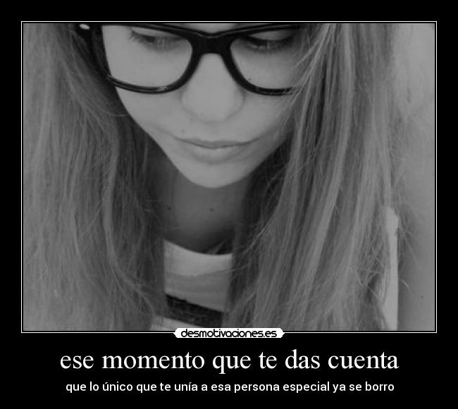 ese momento que te das cuenta - 