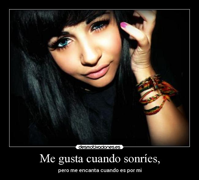 Me gusta cuando sonríes, -