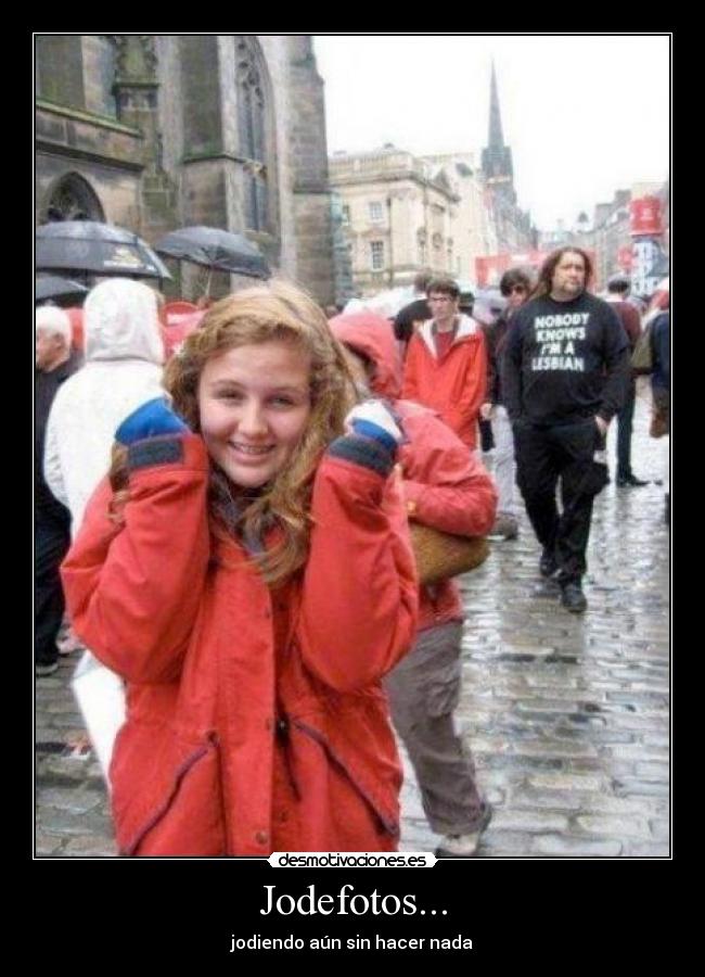 Jodefotos... -