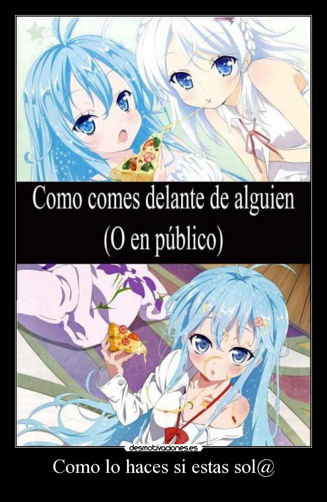 Como lo haces si estas sol@ - 