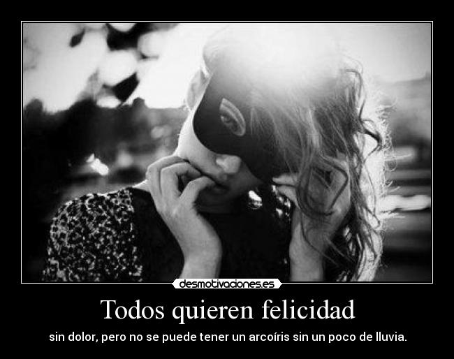 Todos quieren felicidad -