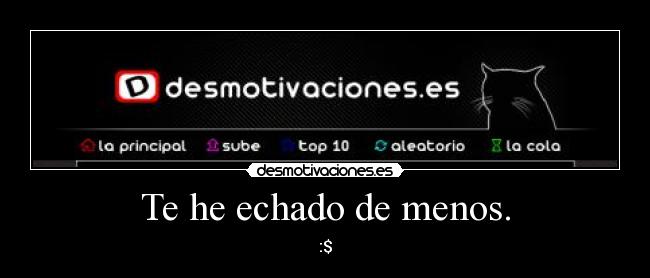 Te he echado de menos. - 