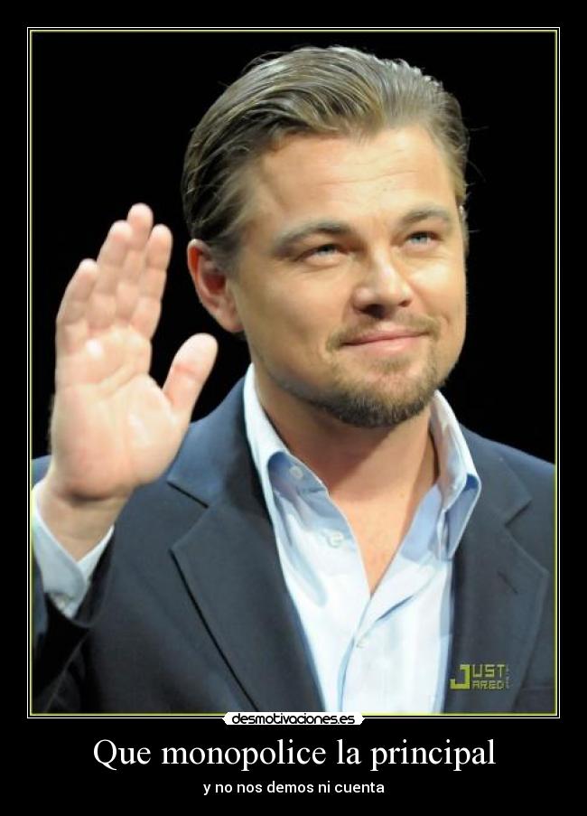 carteles dicaprio monopolio principal desmotivaciones