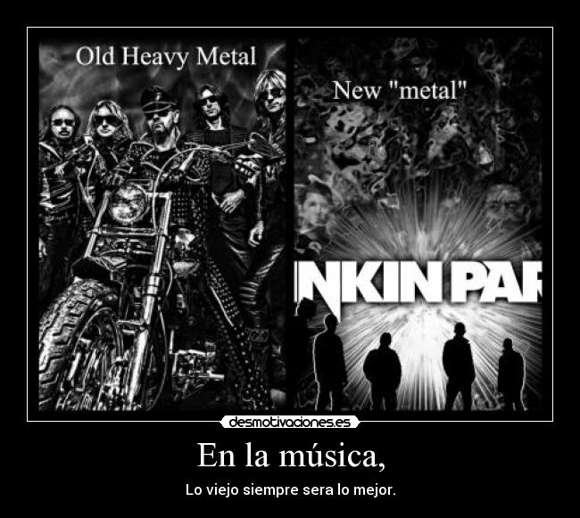 En la música, - Lo viejo siempre sera lo mejor.