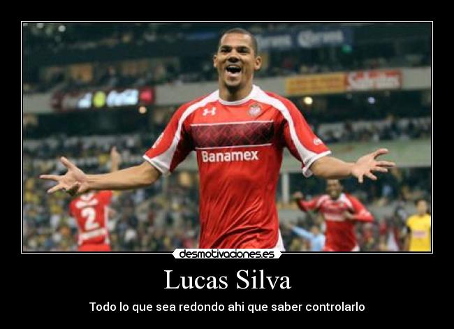 Lucas Silva - Todo lo que sea redondo ahi que saber controlarlo