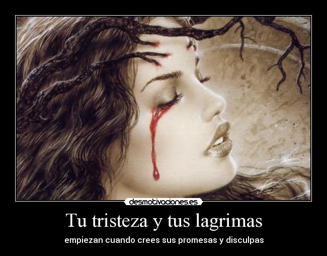 Tu tristeza y tus lagrimas -