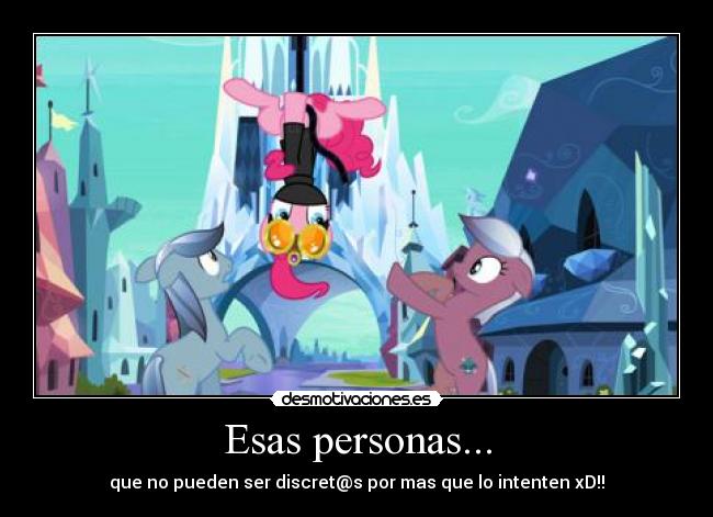 Esas personas... - que no pueden ser discret@s por mas que lo intenten xD!!