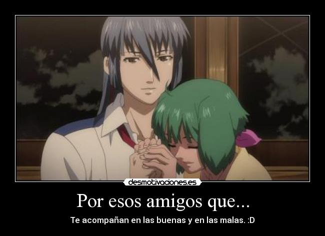 Por esos amigos que... - 