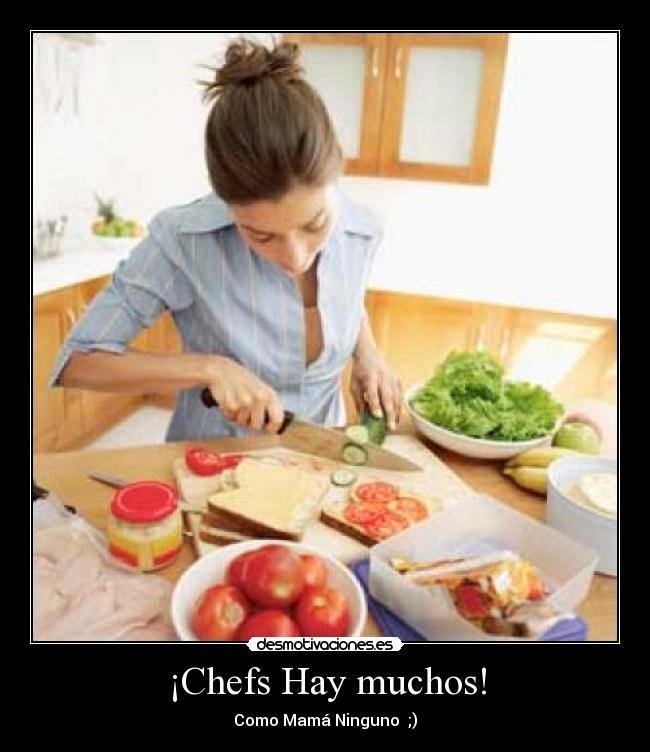¡Chefs Hay muchos! - Como Mamá Ninguno ;)