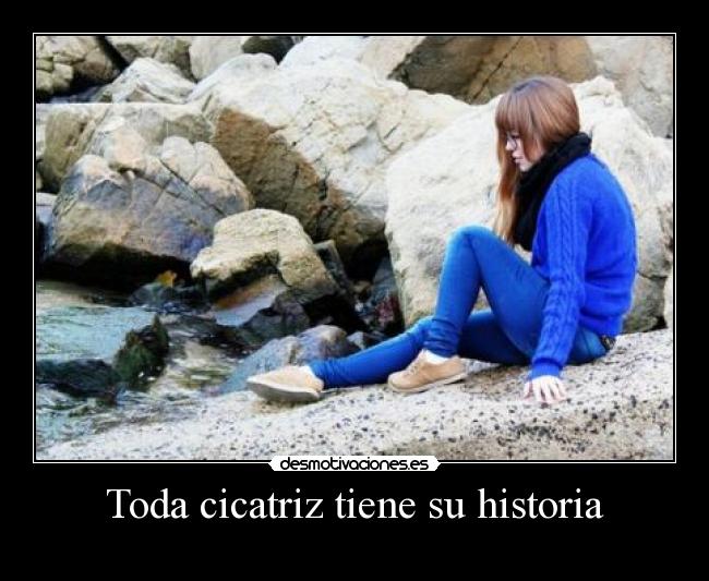 Toda cicatriz tiene su historia - 