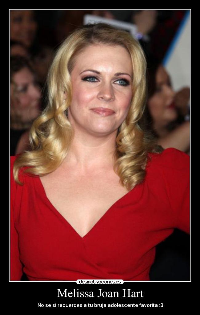 Melissa Joan Hart - No se si recuerdes a tu bruja adolescente favorita :3