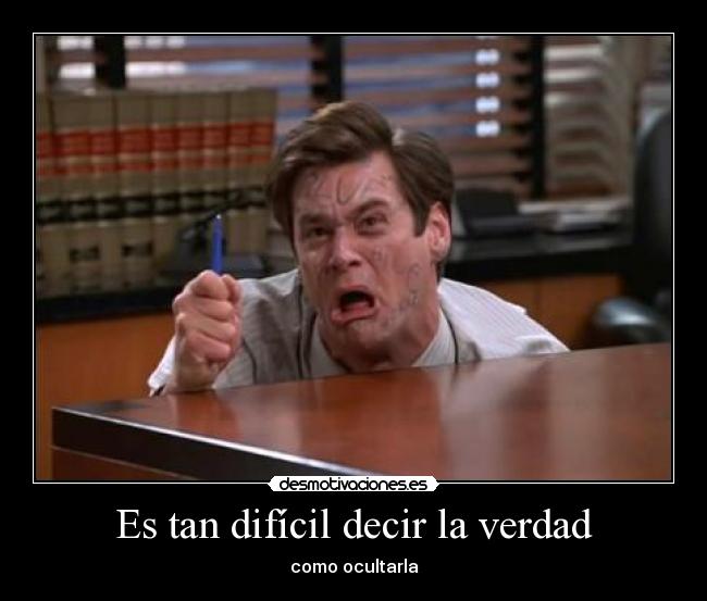 carteles mentiroso mentiroso tan dificil decir verdad como ocultarla desmotivaciones