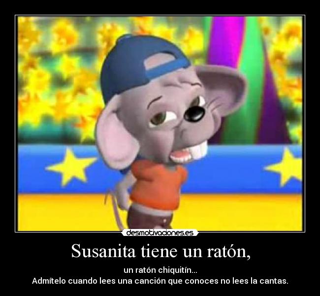 Susanita tiene un ratón, -