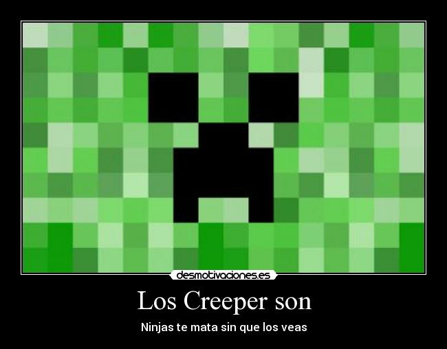 Los Creeper son -