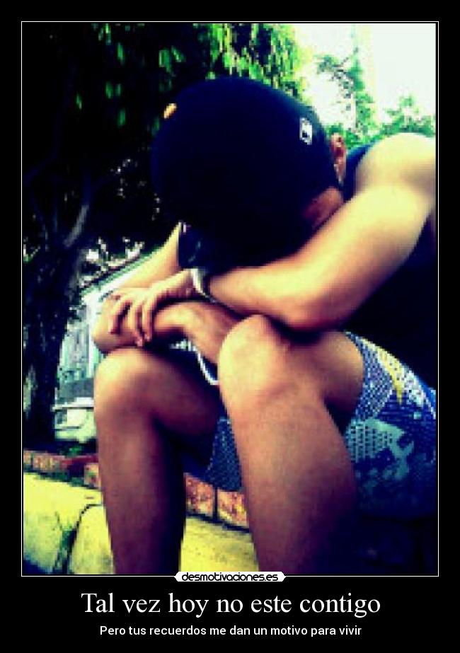 Tal vez hoy no este contigo -