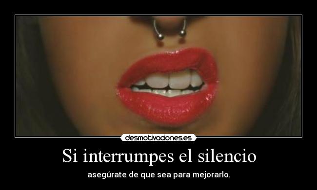 carteles silencio interrumpes silencio asegurate que sea para mejorarlo joga desmotivaciones