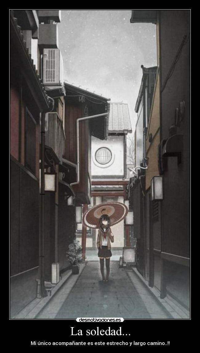 La soledad... -