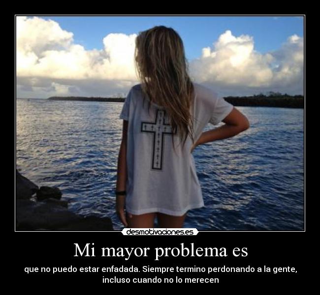 Mi mayor problema es -
