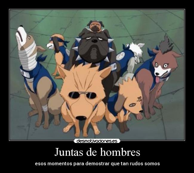 Juntas de hombres - esos momentos para demostrar que tan rudos somos