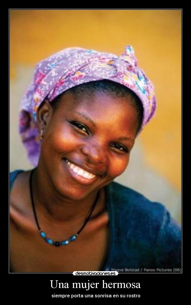 Una mujer hermosa - siempre porta una sonrisa en su rostro