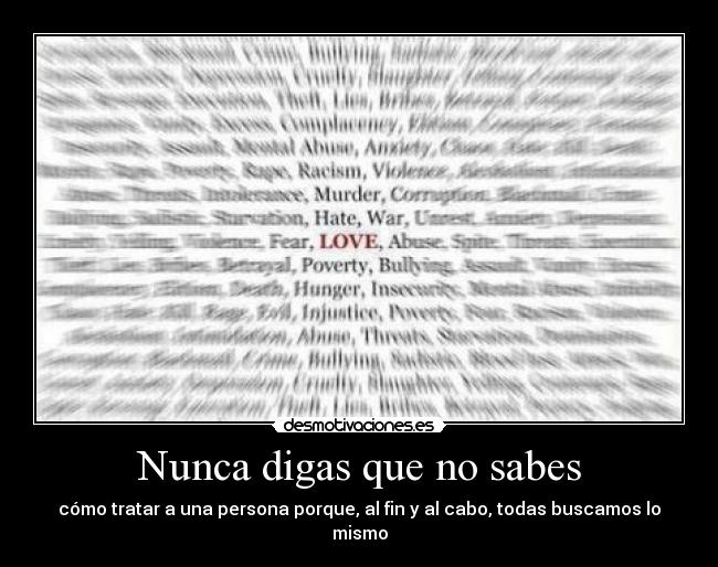Nunca digas que no sabes - cómo tratar a una persona porque, al fin y al cabo, todas buscamos lo mismo